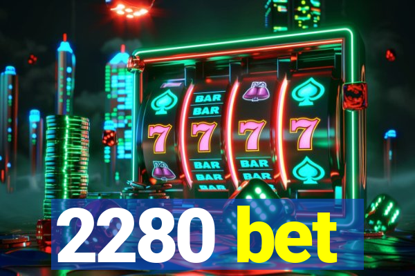 2280 bet